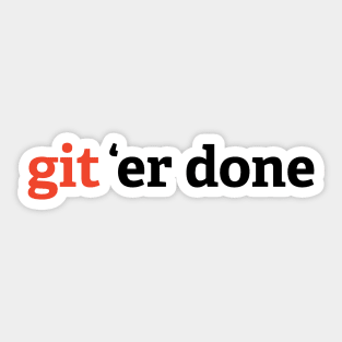 Git 'Er Done Sticker